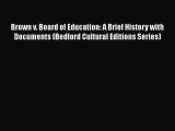 Brown v. Board of Education: A Brief History with Documents (Bedford Cultural Editions Series)