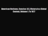 American Horizons Concise: U.S. History in a Global Context Volume I: To 1877  Read Online