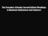 The Crusades: A Reader Second Edition (Readings in Medieval Civilizations and Cultures)  Free