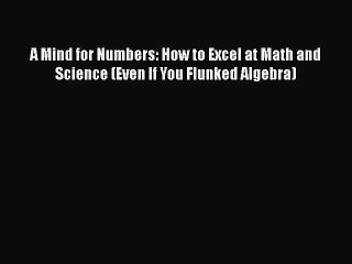 [PDF Download] A Mind for Numbers: How to Excel at Math and Science (Even If You Flunked Algebra)