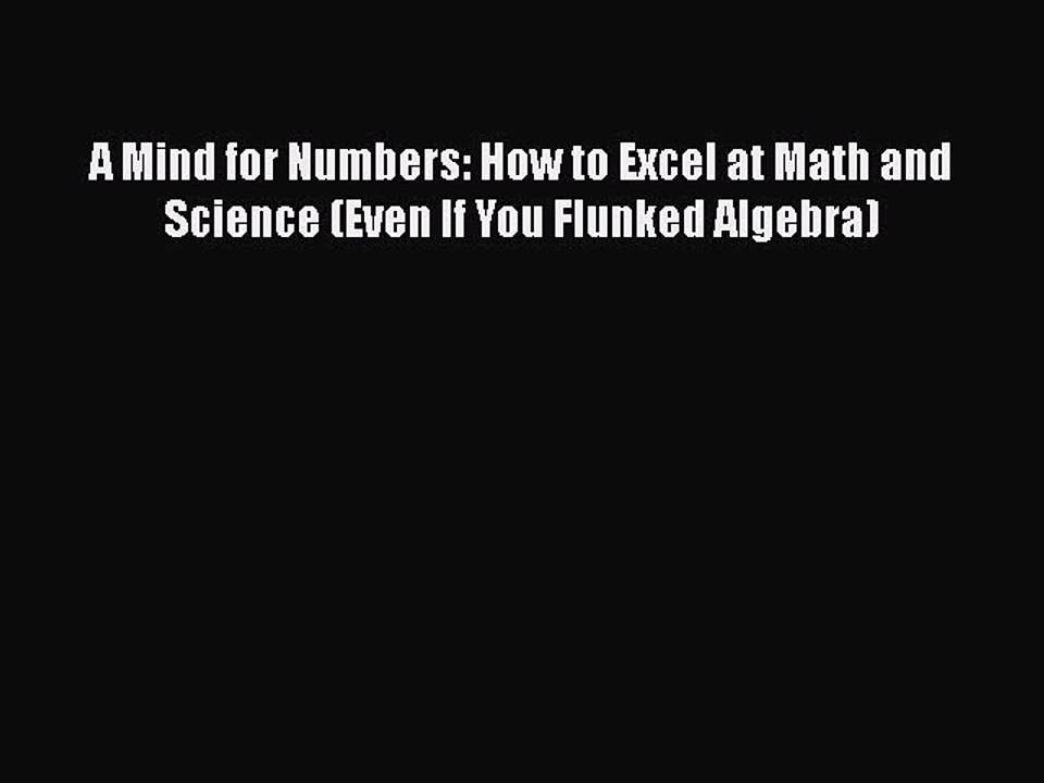 [PDF Download] A Mind for Numbers: How to Excel at Math and Science (Even If You Flunked Algebra)