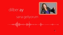 Dilber Ay - Sana Geliyorum