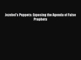 [PDF Download] Jezebel's Puppets: Exposing the Agenda of False Prophets [Read] Full Ebook