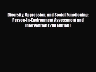 [PDF Download] Diversity Oppression and Social Functioning: Person-In-Environment Assessment
