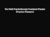 [PDF Download] The Child Psychotherapy Treatment Planner (Practice Planners) [PDF] Full Ebook