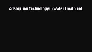 [PDF Download] Adsorption Technology in Water Treatment [PDF] Full Ebook