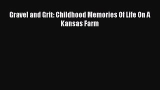 [PDF Download] Gravel and Grit: Childhood Memories Of Life On A Kansas Farm [Download] Online