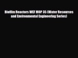 [PDF Download] Biofilm Reactors WEF MOP 35 (Water Resources and Environmental Engineering Series)