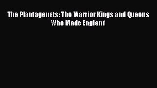 The Plantagenets: The Warrior Kings and Queens Who Made England  Free Books