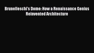 Brunelleschi's Dome: How a Renaissance Genius Reinvented Architecture  Free Books