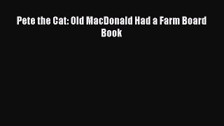 [PDF Download] Pete the Cat: Old MacDonald Had a Farm Board Book [Read] Online