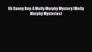 [PDF Download] Oh Danny Boy: A Molly Murphy Mystery (Molly Murphy Mysteries) [Read] Full Ebook