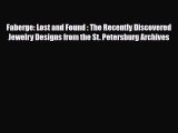 [PDF Download] Faberge: Lost and Found : The Recently Discovered Jewelry Designs from the St.