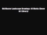 [PDF Download] Old Master Landscape Drawings: 44 Works (Dover Art Library) [PDF] Online