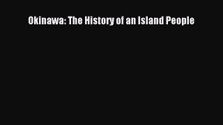 Okinawa: The History of an Island People  Free Books