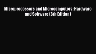 [PDF Download] Microprocessors and Microcomputers: Hardware and Software (6th Edition) [Read]