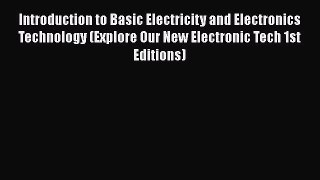 [PDF Download] Introduction to Basic Electricity and Electronics Technology (Explore Our New