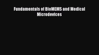 [PDF Download] Fundamentals of BioMEMS and Medical Microdevices [Read] Full Ebook
