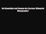 [PDF Download] Rei Kawakubo and Comme des Garcons (Blueprint Monographs) [Download] Online