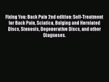 Fixing You: Back Pain 2nd edition: Self-Treatment for Back Pain Sciatica Bulging and Herniated