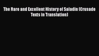 The Rare and Excellent History of Saladin (Crusade Texts in Translation)  Free Books