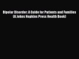 Bipolar Disorder: A Guide for Patients and Families (A Johns Hopkins Press Health Book)  Free