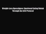 Weight-Loss Apocalypse: Emotional Eating Rehab Through the hCG Protocol  Free Books