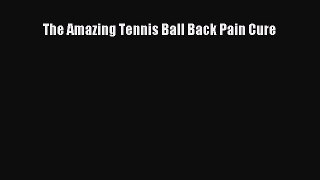 The Amazing Tennis Ball Back Pain Cure Free Download Book