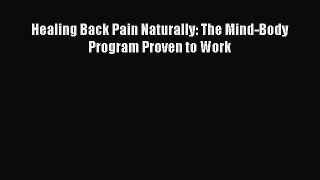 Healing Back Pain Naturally: The Mind-Body Program Proven to Work  PDF Download