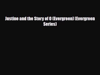 [PDF Download] Justine and the Story of O (Evergreen) (Evergreen Series) [PDF] Online