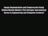 [PDF Download] Image Segmentation and Compression Using Hidden Markov Models (The Springer