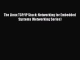 [PDF Download] The Linux TCP/IP Stack: Networking for Embedded Systems (Networking Series)