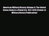 American Military History Volume II: The United States Army in a Global Era 1917-2010 (Center