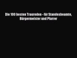 [PDF Download] Die 100 besten Traureden - für Standesbeamte Bürgermeister und Pfarrer [Read]