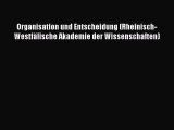 [PDF Download] Organisation und Entscheidung (Rheinisch-Westfälische Akademie der Wissenschaften)