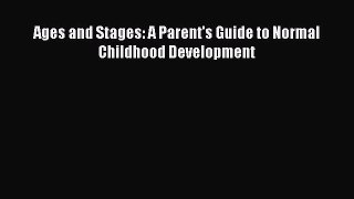 Ages and Stages: A Parent's Guide to Normal Childhood Development Free Download Book