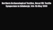 [PDF Download] Northern Archaeological Textiles Nesat VII: Textile Symposium in Edinburgh 5th-7th