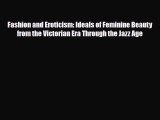 [PDF Download] Fashion and Eroticism: Ideals of Feminine Beauty from the Victorian Era Through