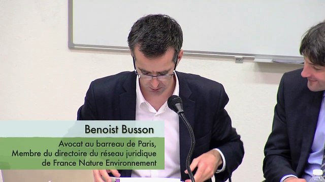 IEJUC-SFDE_ Le droit d'accès à la justice en matière d'environnement -18- Obtenir justice en matière d'environnement : le pt de vue des asso° , Benoist Busson, avocat barreau de Paris, membre du directoire réseau juridique de France Nature Environnement
