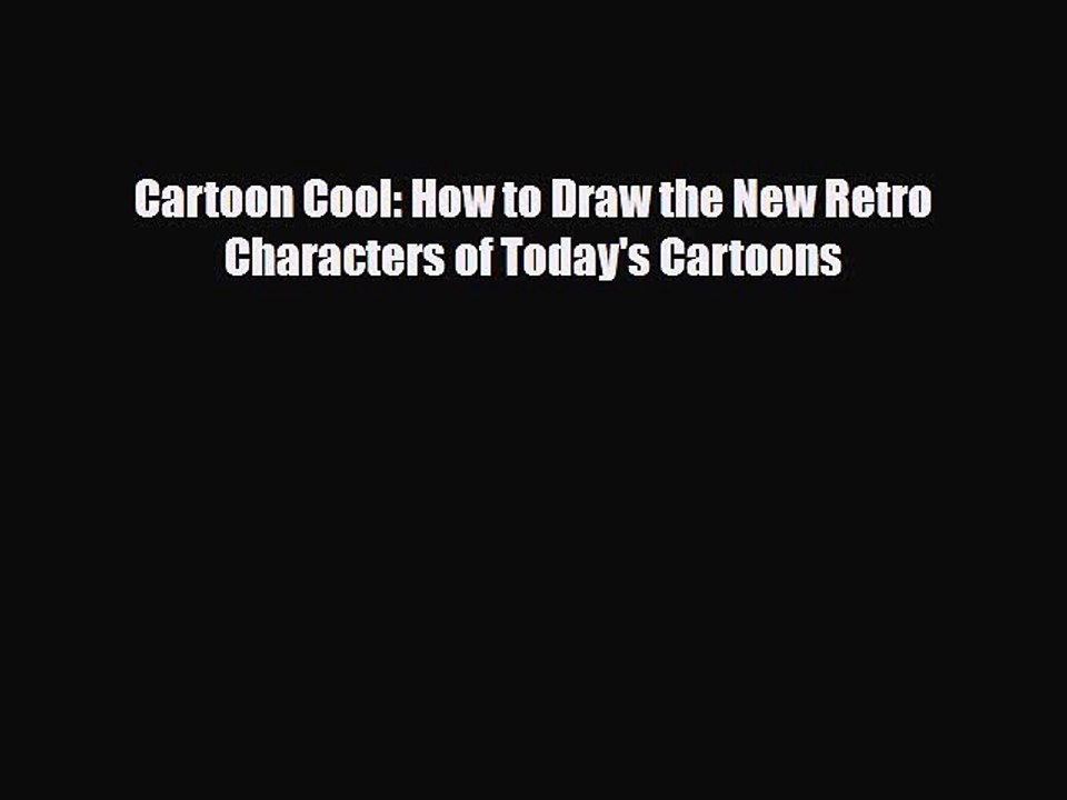 [PDF Download] Cartoon Cool: How to Draw the New Retro Characters of Today's Cartoons [Download]