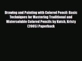 [PDF Download] Drawing and Painting with Colored Pencil: Basic Techniques for Mastering Traditional