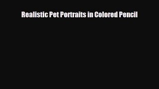[PDF Download] Realistic Pet Portraits in Colored Pencil [Read] Online