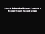 [PDF Download] Larousse de la cocina Mexicana/ Larousse of Mexican Cooking (Spanish Edition)