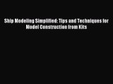 (PDF Download) Ship Modeling Simplified: Tips and Techniques for Model Construction from Kits