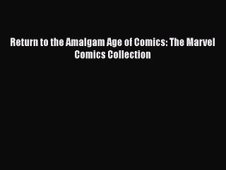 Download Video: [PDF Download] Return to the Amalgam Age of Comics: The Marvel Comics Collection [Read] Online