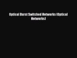 [PDF Download] Optical Burst Switched Networks (Optical Networks) [Read] Online