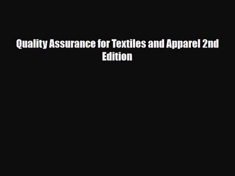 [PDF Download] Quality Assurance for Textiles and Apparel 2nd Edition [PDF] Online