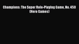 [PDF Download] Champions: The Super Role-Playing Game No. 450 (Hero Games) [PDF] Full Ebook