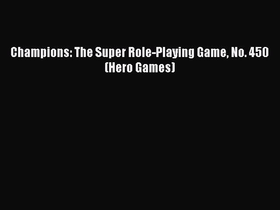 [PDF Download] Champions: The Super Role-Playing Game No. 450 (Hero Games) [PDF] Full Ebook