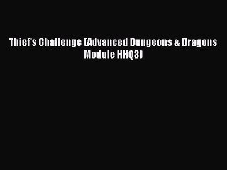 [PDF Download] Thief's Challenge (Advanced Dungeons & Dragons Module HHQ3) [Read] Online